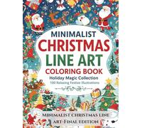 Minimalist Christmas Line Art Coloring Book: Holiday Magic Collection: Santa, Friends & Holiday Animals - 100 Relaxing Festive Illustrations for Teens & Adults