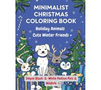Minimalist Christmas Line Art Coloring Book (Vol. 3): Holiday Animals - Cute Winter Friends: Simple Black-&-White Festive Pets & Wildlife for Relaxing Holiday Coloring