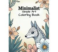 Minimalist Coloring Book: Simple Coloring for Adults and Teens, Bold and Easy Designs for Relaxation with Minimalist Features