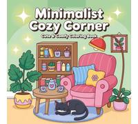 Minimalist Cozy Corner - Cute and Comfy: Easy Coloring Book Featuring Minimal Cozy Rooms, Simple Home Decor, Relaxing Scenes for Stress Relief (Cozy Coloring Books)