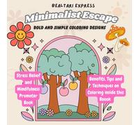 Minimalist Escape: Bold and Simple Coloring Designs for Adults and Teens for Relaxation with Minimalist Shapes, Simple Designs, Clean Lines, Abstract Art, and More (Bold & Easy Coloring)
