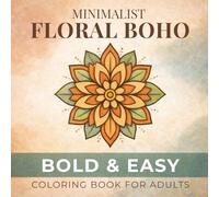 Minimalist Floral Boho: Bold & Easy Coloring Book for Adults: Simple Large Print Flower & Botanical Designs with Mandalas and Boho Patterns for ... Relief (Bold & Easy Relaxing Coloring Books)