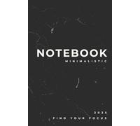 Minimalist Focus Notebook: Find Your Focus, 120 Pages, 6 x 9, Matte Cover, Hardcover Lined Notebook with Date & Weekly Task List for Clarity: Find Your Focus with the Minimalist Focus Notebook