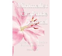 Minimalist Gratitude Journal: Daily Reflection, Affirmations & Mindfulness Practice