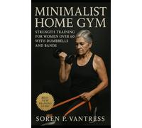 Minimalist Home Gym: Strength Training for Women Over 60 with Dumbbells and Bands