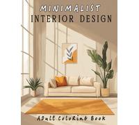 Minimalist Interior Design Adult Coloring Book: 52 Inspirational Designs,Decoration ideas For Stress Relief and Mindful Relaxation (Interior Design & Architecture)