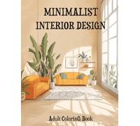 Minimalist Interior Design Adult Coloring Book: For Stress Relief and Mindful Relaxation, With 52 Designs