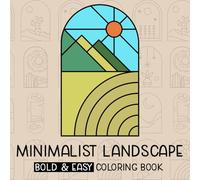 Minimalist Landscape Bold & Easy Coloring Book: Boho Escape Coloring Pages featuring Easy Desert Mountain and Beach Illustrations for All Ages for Calm and Stress Relief