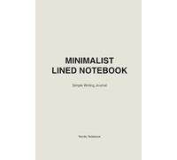 Minimalist Lined Notebook: Simple Writing Journal for Notes, Ideas and Daily Writing