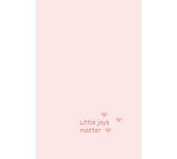Minimalist "Little Joys Matter" Aesthetic Notebook: 6x9 Lined Journal for everyone: 120 Pages of Bright White Paper for Gratitude, Daily Reflection, and Aesthetic Note-Taking (The Mindful Moments)