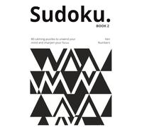 Minimalist Mindful Sudoku Puzzle Book - Book 2: 80 Puzzles to Help You Relax, Focus, and Unwind - With Solutions