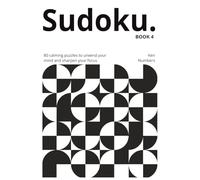 Minimalist Mindful Sudoku Puzzle Book - Book 4: 80 Puzzles to Help You Relax, Focus, and Unwind - With Solutions