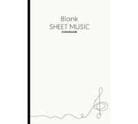 Minimalist Sheet Music Notebook - 6x9”, 120 Pages, 9 Staves per Page | Treble Clef Cover Design: Blank Music Manuscript Paper for Composers, ... Lines per Page | Elegant Treble Clef Notebook