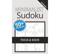 Minimalist Sudoku Puzzle Book: Easy-to-Read Brain Games for Focus, Relaxation & Mental Clarity | 50+ Puzzles with Solutions | 6 x 9 Inches | 110 Pages