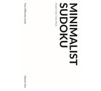 Minimalist Sudoku: Simple Grids. Clear Mind. (Clean Design, 100 Puzzles, 4 Difficulty Levels: Beginner - Expert, A Mindful activity for a clear mind and focus.)