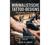 Minimalistische Tattoo-Designs für Männer und Frauen: Moderne Tusche-Inspiration, Feinlinien-Kunst und bedeutungsvolle Ideen für jeden Stil