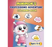 Minimon's Professions Adventure Coloring Book: Explore Professions, Dream Big & Learn Through Coloring for Kids Ages 5-8 (Minimon Adventures Series)
