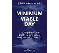 Minimum Viable Day: Designing a Life That Stays in Motion