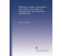 Minimum water-saturation and other core tests on Appalachian oil-reservoir sandstones