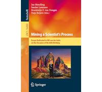 Mining a Scientist's Process: Essays Dedicated to Wil van der Aalst on the Occasion of His 60th Birthday: 16480 (Lecture Notes in Computer Science, 16480)