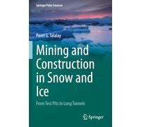 Mining and Construction in Snow and Ice: From Test Pits to Long Tunnels (Springer Polar Sciences)