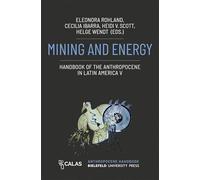 Mining and Energy - Handbook of the Anthropocene in Latin America V (Anthropocene as Multiple Crisis: Perspectives from Latin America)