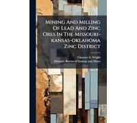 Mining And Milling Of Lead And Zinc Ores In The Missouri-kansas-oklahoma Zinc District