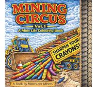 Mining Circus Vol.1: A Mine Life Colouring Book