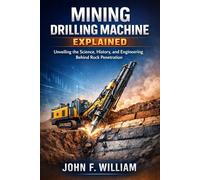 Mining Drilling Machine Explained: Unveiling the Science, History, and Engineering Behind Rock Penetration