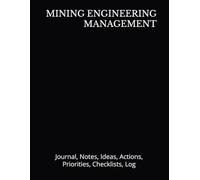 MINING ENGINEERING MANAGEMENT: Journal, Notes, Ideas, Actions, Priorities, Checklists, Log | Tool for Daily Goal Setting Tracker | Time Management | ... Journal Office Book Gifts for Meetings