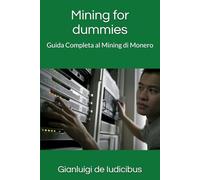 Mining for dummies: Guida Completa al Mining di Monero
