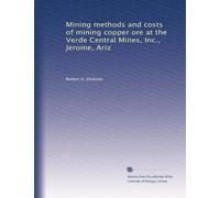 Mining methods and costs of mining copper ore at the Verde Central Mines, Inc., Jerome, Ariz