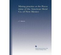 Mining practice at the Pecos mine of the American Metal Co. of New Mexico