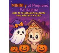 Minini y el Pequeño Fantasma: Libro de Colorear de Halloween para Niños de 4 a 8 Años: Una historia dulce y divertida de Halloween en 36 escenas - Un ... en cada página con su dibujo para colorear