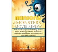 Minions & Monsters Movie Review: An In-Depth Analysis of the Ending, Hidden Details, Easter Eggs, Themes, Symbolism, Character Development, and Illumination’s Hollywood Adventure