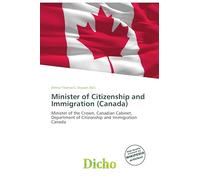 Minister of Citizenship and Immigration (Canada): Minister of the Crown, Canadian Cabinet, Department of Citizenship and Immigration Canada