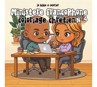 Ministère francophone n°4 | Coloriage chrétien biblique: 40 Pages Anti-Stress | Serviteurs de Dieu & ministères chrétiens | Livre de coloriage adulte ... chrétien - Serviteurs de Dieu (10 Livres))