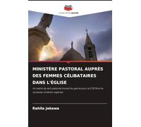 Ministère Pastoral Auprès Des Femmes Célibataires Dans l'Église: Un cadre de soin pastoral inclusif du genre pour la COCIN et le contexte chrétien nigérian