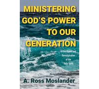 Ministering God's Power to Our Generation: In the power and demonstration of the Holy Spirit