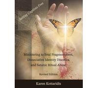Ministering to Soul Fragmentation, Dissociative Identity Disorder and Satanic Ritual Abuse