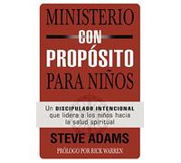 Ministerio con propósito para niños: Un discipulado intencional que dirige a los niños hacia la salud espiritual