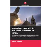 Ministério Pastoral Às Mulheres Solteiras Na Igreja: Um Quadro de Acompanhamento Pastoral Inclusivo em termos de Género para a COCIN e o Contexto Cristão Nigeriano