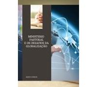 Ministerio Pastoral E Os Desafios Da Globalização (ebook)