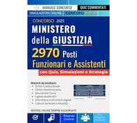 Ministero della Giustizia Funzionari e Assistenti: Manuale Completo di Preparazione al Concorso per 2970 Posti di Operatori, Assistenti e Funzionari. Guida con Simulazioni, Teoria e Quiz.