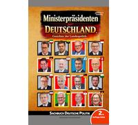 Ministerpräsidenten für Deutschland. Gesichter der Landespolitik. Macht, Einfluss und Entscheidungszentren der 16 Bundesländer (PennMount Publishing)
