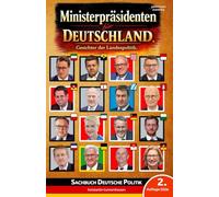 Ministerpräsidenten für Deutschland. Gesichter der Landespolitik. Macht, Einfluss und Entscheidungszentren der 16 Bundesländer (PennMount Publishing)