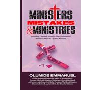 Ministers Mistakes & Ministries: Unveiling common mistakes that Pastors and Ministers make in life and ministry