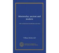 Ministrelsy: ancient and modern: with an historical introduction and notes