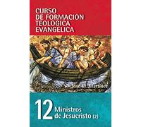 Ministros De Jesucristo 12: Volume 2: Pastoral (CURSO DE FORMACION TEOLOGICA EVANGELICA)