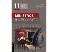 Ministros De Jesucristo: Ministerio, Homilética y Pastoral (Colección CFTE)
